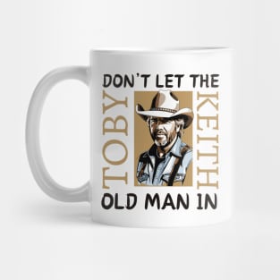 Toby Keith | Don't let the old man in quote Mug